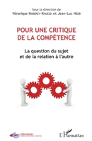 Pour une critique de la compétence: La question du sujet et de la relation à l'autre (Pédagogie: Crises, Mémoires, Repères) (French Edition) 2343073570 Book Cover