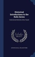 Historical Introductions to the Rolls Series 1340017148 Book Cover