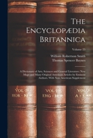 The Encyclopædia Britannica: A Dictionary of Arts, Sciences and General Literature: New Maps and Many Original American Articles by Eminent Authors. With New American Supplement; Volume 25 1016573006 Book Cover