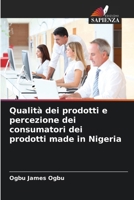 Qualità dei prodotti e percezione dei consumatori dei prodotti made in Nigeria (Italian Edition) 6208721903 Book Cover