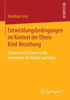 Entwicklungsbedingungen Im Kontext Der Eltern-Kind-Beziehung: Chancen Und Risiken in Der Interaktion Mit Mutter Und Vater 3658069147 Book Cover