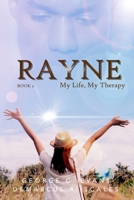 Rayne: My Life, My Therapy B0BT42TH3Z Book Cover