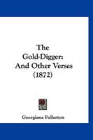 The Gold-Digger, and Other Verses 1167203399 Book Cover
