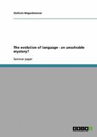 The evolution of language - an unsolvable mystery? 3638912604 Book Cover