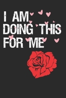 I Am Doing This for Me: Personal Daily Exercise tracker and Food planner Journal (Sleep, Activity, Water, Meal Tracker) for Habits-Goals in 8 weeks. Red Rose and Pink hearts on Black Cover for women. 1656884631 Book Cover