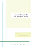 Constituição e Emoções: medo, vergonha, raiva, felicidade 6500069579 Book Cover