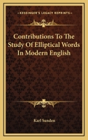 Contributions To The Study Of Elliptical Words In Modern English 1163268631 Book Cover