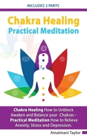 Chakra Healing - Includes 2 Parts - Chakra Healing A Beginners Guide to Unblock Awaken and Balance your Chakras - Practical Meditation For Beginners A Beginners Guide to Meditate in Practical way 1801159122 Book Cover