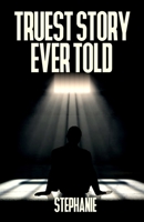 The Truest Story Ever Told 1087957338 Book Cover