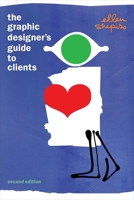 The Graphic Designer's Guide to Clients: How to Make Clients Happy and Do Great Work 1621534014 Book Cover
