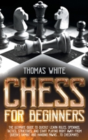 Chess for beginners: The ultimate guide to quickly learn rules, openings, tactics, strategies, and start playing right away! From Queen's G B08TTGWWS8 Book Cover