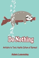 Do Nothing: Antidote to Toxic Hustle Culture of Burnout B086PRLCH7 Book Cover