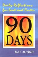 90 Days: Daily Reflections for Lent and Easter 089390306X Book Cover