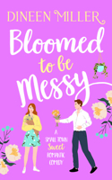 Bloomed to Be Messy: A Small Town Sweet Romantic Comedy 1036707431 Book Cover