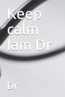 Keep calm Iam Dr 1654353450 Book Cover