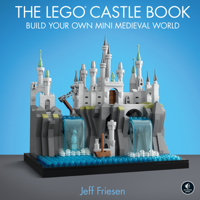 The Lego Castle Book: Build Your Own Mini Medieval World 1718500165 Book Cover