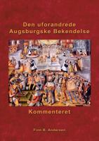 Den uforandrede Augsburgske Bekendelse - kommenteret 8743002390 Book Cover