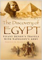 The Discovery of Egypt: Vivant Denon's Travels with Napoleon's Army 0750941456 Book Cover