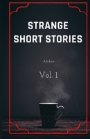 Strange short stories: Vol. 1 9403626585 Book Cover