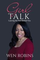 Girl Talk: Leaving the Past Behind You 1490867538 Book Cover