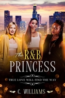 THE R&B PRINCESS: True Love Will Find The Way B091NW859N Book Cover