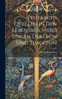 Plutarchs Quellen in Den Lebensbeschreibungen Des Dion Und Timoleon 1021137413 Book Cover