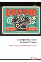 Diesel Spray and Mixture Formation Processes: Under Minimal Fuel Delivery Conditions 9999329101 Book Cover