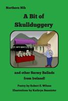 A Bit of Skullduggery and other Barmy Ballads from Ireland 1539198308 Book Cover