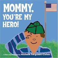 Mommy, You're My Hero 0972926437 Book Cover