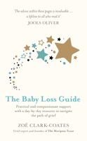 The Baby Loss Guide: Practical and Compassionate Support with a Day-by-Day Resource to Navigate the Path of Grief 1409185451 Book Cover