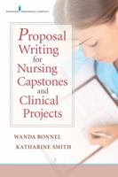 Proposal Writing for Nursing Capstones and Clinical Projects 0826122884 Book Cover