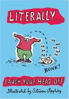 Literally . . . Laugh Your Head Off 1853756369 Book Cover