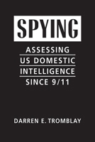 Spying: Assessing Us Domestic Intelligence Since 9/11 1626377804 Book Cover