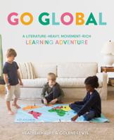 Go Global : A Literature-Heavy, Movement-Rich Learning Adventure 0990344215 Book Cover