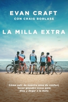 La milla extra: Cómo salir de nuestra zona de confort, hacer grandes cosas para Dios y llegar a la meta (Spanish Edition) 1400347793 Book Cover