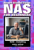 NAS: Network attached storage for beginners B0DXPSZVXY Book Cover