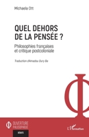 Quel dehors de la pensée ?: Philosophies françaises et critique postcoloniale (Ouverture Philosophique) (French Edition) 2336460106 Book Cover