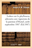 Lettres sur le phylloxera, adressées aux vignerons de la paroisse d'Huriel, août-septembre 1887 2329772971 Book Cover