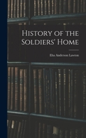 History of the Soldiers' Home 1018226907 Book Cover