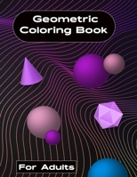 Geometric Coloring Book for Adult: A superb Geometric shading book for Men and Women speaks to a broad assortment of 60 examples for calming and loosen up your splendid brain. B08L3XC7HL Book Cover