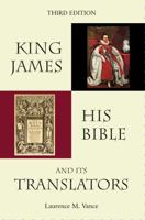 King James, His Bible, and Its Translators 0996786902 Book Cover
