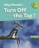 WHY SHOULS I : TURN OFF THE TAP ? 1599202646 Book Cover