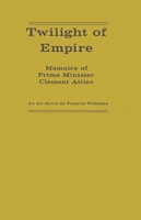 Twilight of Empire: Memoirs of Prime Minister Clement Attlee 0313204500 Book Cover