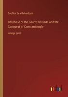 Chronicle of the Fourth Crusade and the Conquest of Constantinople: in large print 3368348442 Book Cover