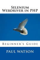 Selenium Webdriver in PHP: Beginner's Guide 1540672972 Book Cover