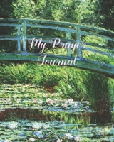 My Prayer Journal: With Thanksgiving and Praise to God with Faith-Filled Request and Declarations of His Promises 1691845809 Book Cover