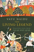 The Living Legend: Ramayana tales from far and near 0143466038 Book Cover