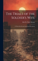 The Trials of the Soldier's Wife: A Tale of the Second American Revolution 9362095378 Book Cover