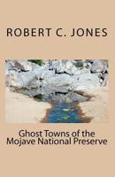 Ghost Towns of the Mojave National Preserve 1456479741 Book Cover