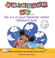 Kindness Is...: The A-Z of Good Character Series Children's Books 1739926129 Book Cover